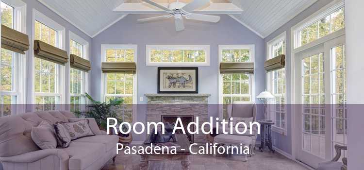 Room Addition Pasadena - California