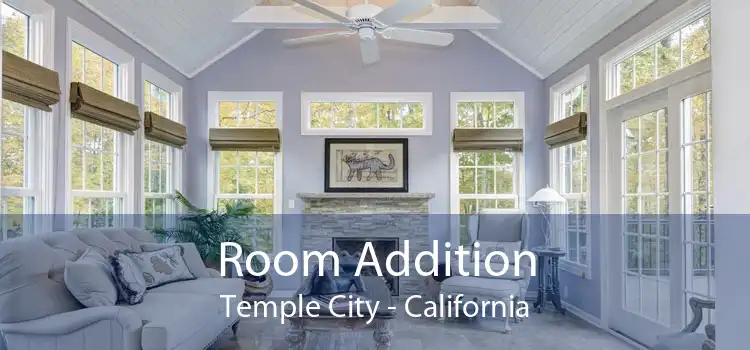 Room Addition Temple City - California